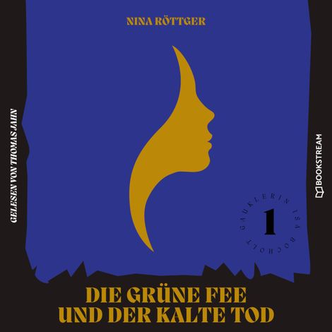 Hörbüch “Die grüne Fee und der kalte Tod - Gauklerin Isa Bocholt, Band 1 (Ungekürzt) – Nina Röttger”