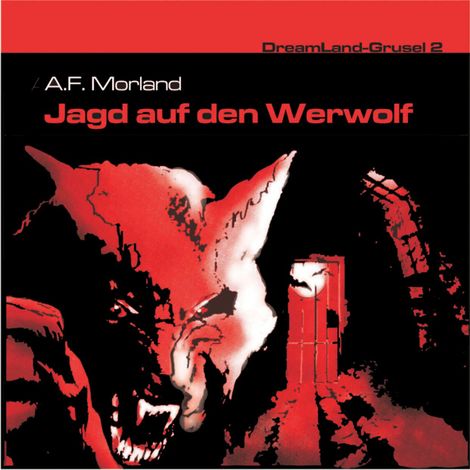 Hörbüch «Dreamland Grusel, Folge 2: Jagd auf den Werwolf – A. F. Morland»