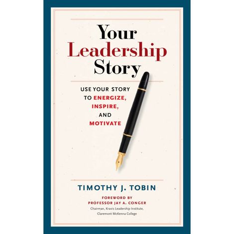 Hörbüch “Your Leadership Story - Use Your Story to Energize, Inspire, and Motivate (Unabridged) – Tim Tobin”