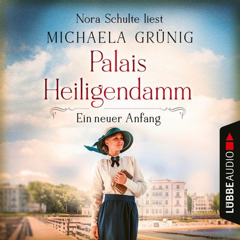 Hörbüch “Ein neuer Anfang - Palais Heiligendamm-Saga, Teil 1 (Ungekürzt) – Michaela Grünig”