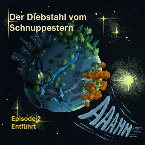 Hörbüch “Episode 2: Entführt - Der Diebstahl vom Schnuppestern, Band 2 (ungekürzt) – Armin Moser”