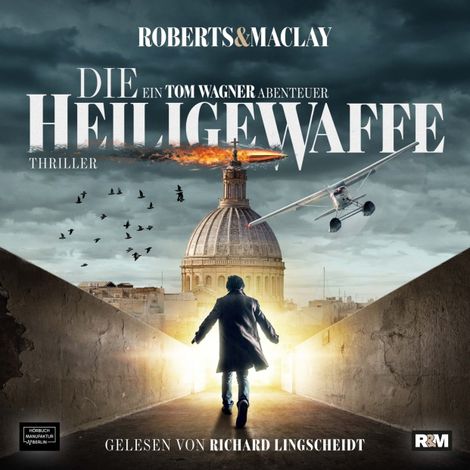 Hörbüch “Die heilige Waffe - Ein Tom Wagner Abenteuer, Band 1 (ungekürzt) – Roberts & Maclay”