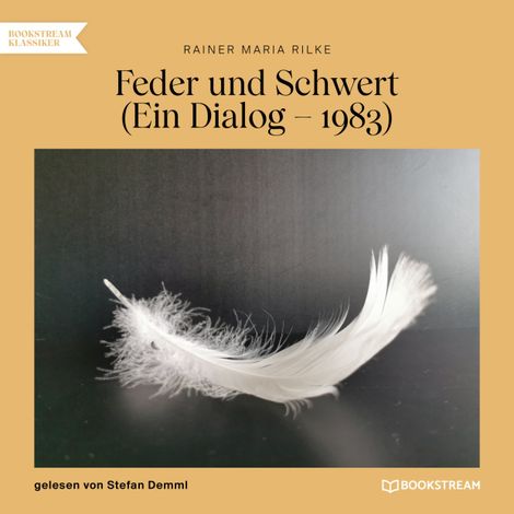 Hörbüch “Feder und Schwert - Ein Dialog - 1893 (Ungekürzt) – Rainer Maria Rilke”