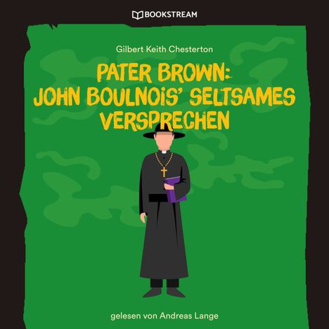 Hörbüch “Pater Brown: John Boulnois' seltsames Verbrechen (Ungekürzt) – Gilbert Keith Chesterton”