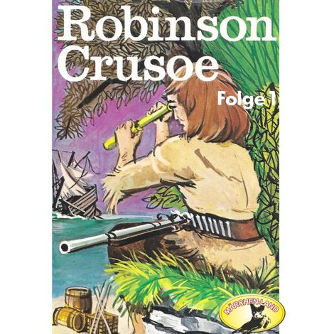 Hörbüch «Robinson Crusoe - Daniel Defoe, Folge 1: Robinson Crusoe – Daniel Defoe»