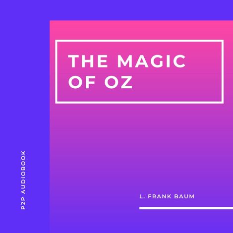 Hörbüch “The Magic of Oz (Unabridged) – L. Frank Baum”
