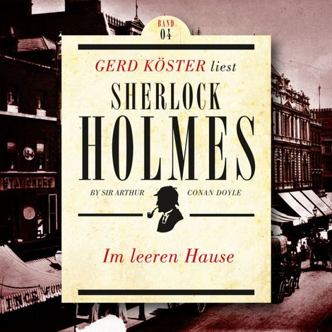 Hörbüch “Im leeren Hause - Gerd Köster liest Sherlock Holmes - Kurzgeschichten, Band 4 (Ungekürzt) – Sir Arthur Conan Doyle”