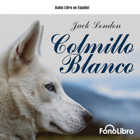 Hörbüch “Colmillo Blanco (abreviado) – Jack London”