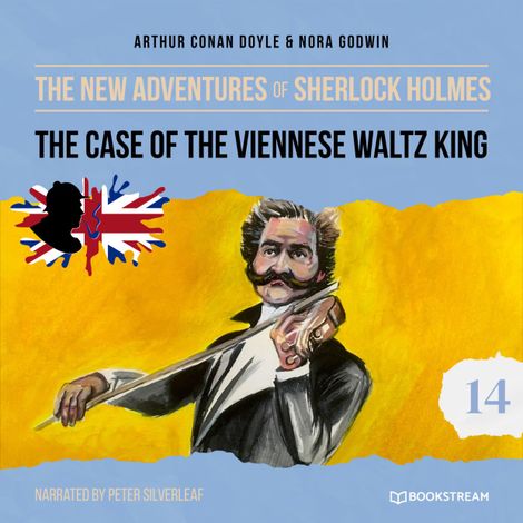 Hörbüch “The Case of the Viennese Waltz King - The New Adventures of Sherlock Holmes, Episode 14 (Unabridged) – Sir Arthur Conan Doyle, Nora Godwin”