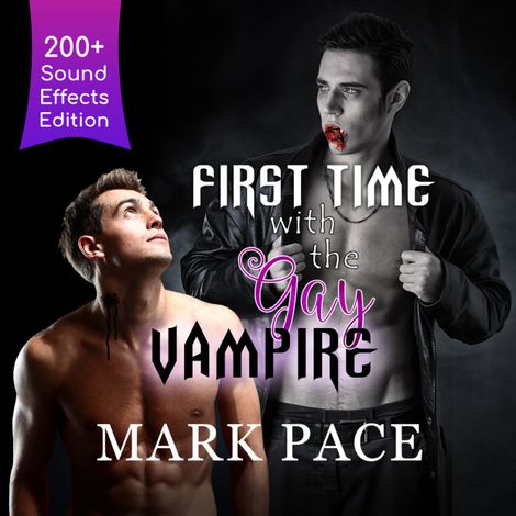 Hörbüch “First Time with the Gay Vampire - Sound Effects Special Edition Fully Remastered Audio (Unabridged) – Mark Pace”