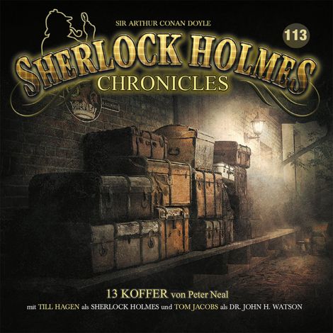 Hörbüch “Sherlock Holmes Chronicles, Folge 113: 13 Koffer – Peter Neal”