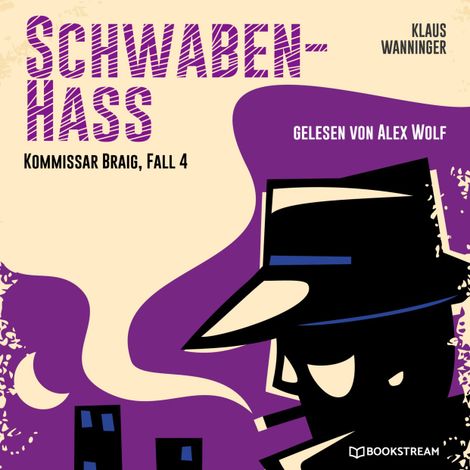 Hörbüch “Schwaben-Hass - Kommissar Braig, Fall 4 (Ungekürzt) – Klaus Wanninger”