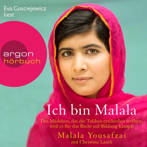 Hörbüch “Ich bin Malala - Das Mädchen, das die Taliban erschießen wollten, weil es für das Recht auf Bildung kämpft (ungekürzt) – Malala Yousafzai, Christina Lamb”