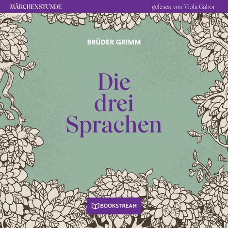 Hörbüch “Die drei Sprachen - Märchenstunde, Folge 117 (Ungekürzt) – Brüder Grimm”