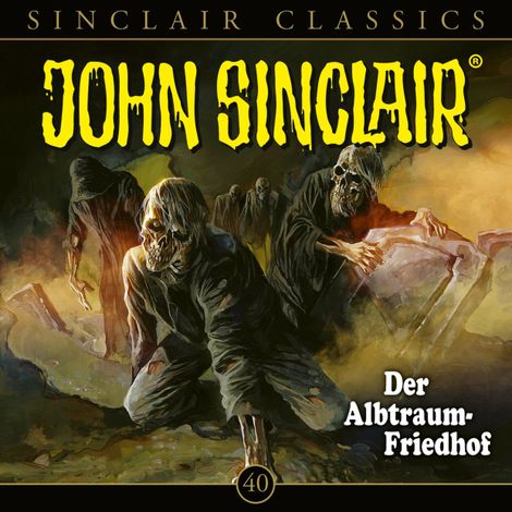 Hörbüch “John Sinclair, Classics, Folge 40: Der Albtraum-Friedhof – Jason Dark”