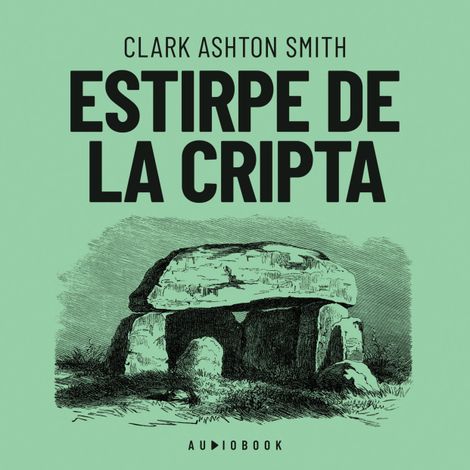 Hörbüch “Estirpe de la cripta (Completo) – Clark Ashton Smith”