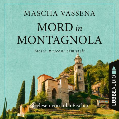 Hörbüch “Mord in Montagnola - Moira Rusconi ermittelt - Ein Tessin-Krimi, Teil 1 (Ungekürzt) – Mascha Vassena”