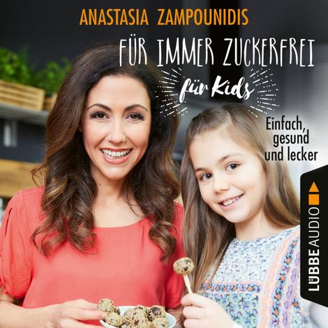 Hörbüch “Für immer zuckerfrei - für Kids - Einfach, gesund und lecker (Ungekürzt) – Anastasia Zampounidis”