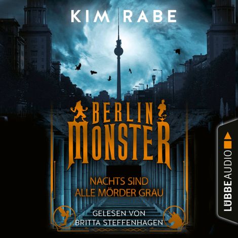 Hörbüch “Berlin Monster - Nachts sind alle Mörder grau - Die Monster von Berlin-Reihe, Teil 1 (Ungekürzt) – Kim Rabe”