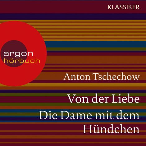 Hörbüch “Von der Liebe / Die Dame mit dem Hündchen (Ungekürzte Lesung) – Anton Tschechow”