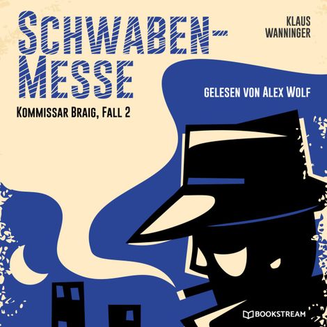 Hörbüch “Schwaben-Messe - Kommissar Braig, Fall 2 (Ungekürzt) – Klaus Wanninger”