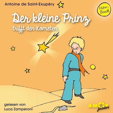 Hörbüch “Der kleine Prinz trifft den Kometen - Der kleine Prinz, Band 6 (Ungekürzt) – Antoine de Saint-Exupéry”