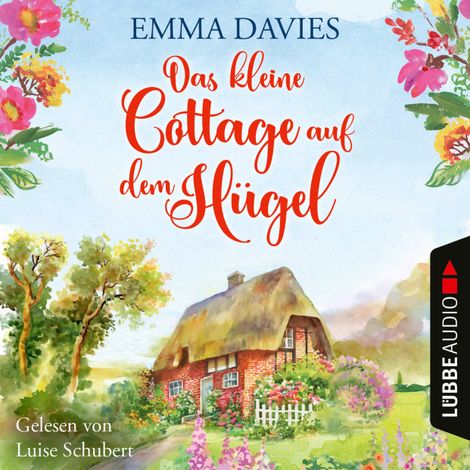 Hörbüch “Das kleine Cottage auf dem Hügel - Cottage-Reihe, Teil 1 (Ungekürzt) – Emma Davies”