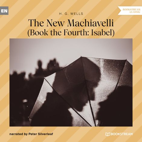 Hörbüch “The New Machiavelli - Book the Fourth: Isabel (Unabridged) – H. G. Wells”