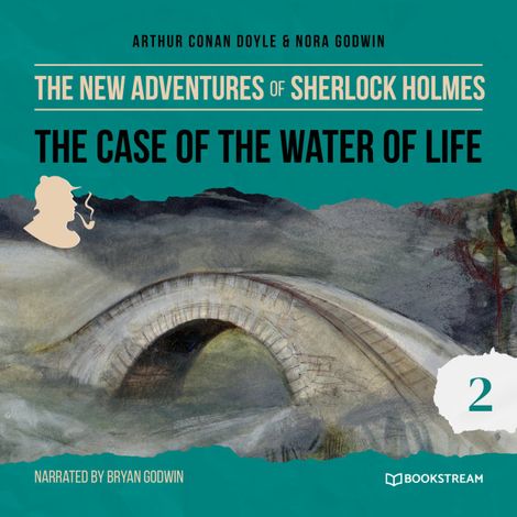 Hörbüch “The Case of the Water of Life - The New Adventures of Sherlock Holmes, Episode 2 (Unabridged) – Sir Arthur Conan Doyle, Nora Godwin”