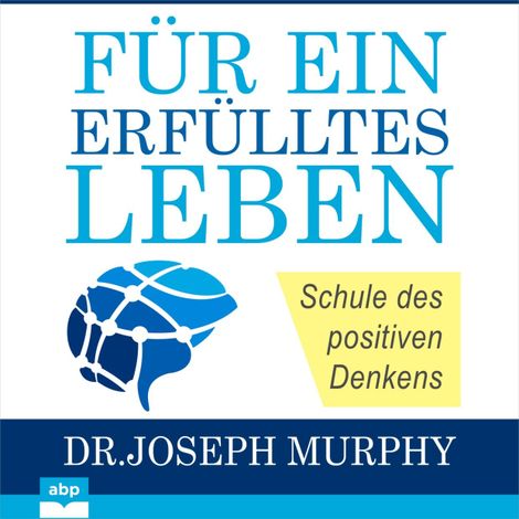 Hörbüch “Für ein erfülltes Leben - Schule des positiven Denkens (Ungekürzt) – Joseph Murphy”