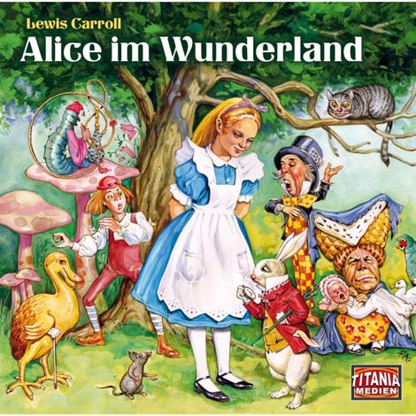 Hörbüch “Titania Special, Märchenklassiker, Folge 5: Alice im Wunderland – Lewis Carroll”