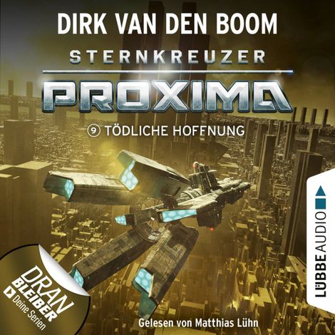 Hörbüch “Tödliche Hoffnung - Sternkreuzer Proxima, Folge 9 (Ungekürzt) – Dirk van den Boom”