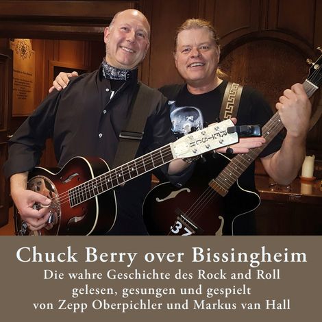 Hörbüch “Chuck Berry over Bissingheim - Die wahre Geschichte des Rock and Roll – Zepp Oberpichler”