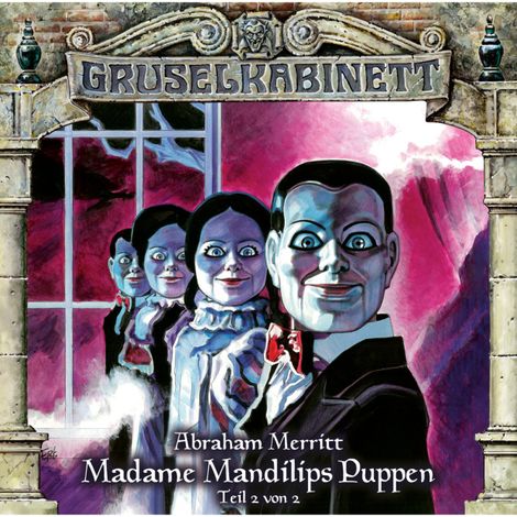 Hörbüch “Gruselkabinett, Folge 97: Madame Mandilips Puppen (Teil 2 von 2) – Abraham Merritt”