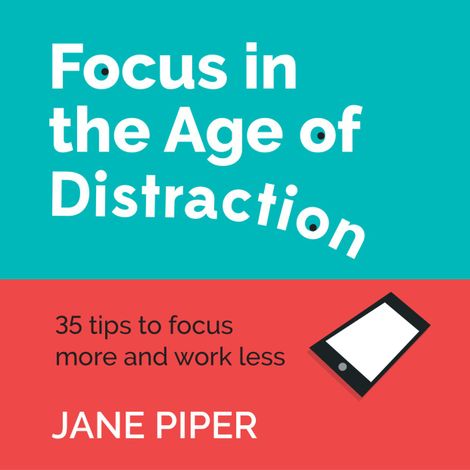 Hörbüch “Focus in the Age of Distraction (Unabridged) – Jane Piper”