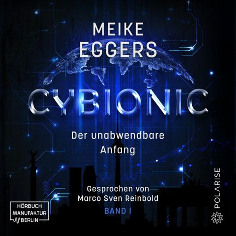 Hörbüch “Der unabwendbare Anfang - Cybionic, Band 1 (ungekürzt) – Meike Eggers”