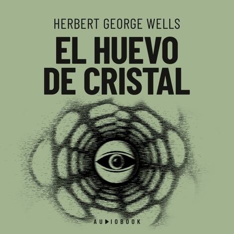 Hörbüch “El huevo de cristal (Completo) – Herbert George Wells”