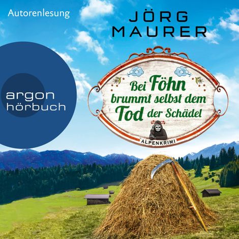 Hörbüch “Bei Föhn brummt selbst dem Tod der Schädel - Kommissar Jennerwein ermittelt, Band 14 (Ungekürzte Autorenlesung) – Jörg Maurer”