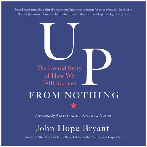 Hörbüch “Up from Nothing - The Untold Story of How We (All) Succeed (Unabridged) – John Hope Bryant”