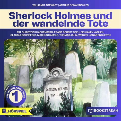 Hörbüch “Sherlock Holmes, Die neuen Abenteuer, Folge 1: Sherlock Holmes und der wandelnde Tote – William K. Stewart, Sir Arthur Conan Doyle”