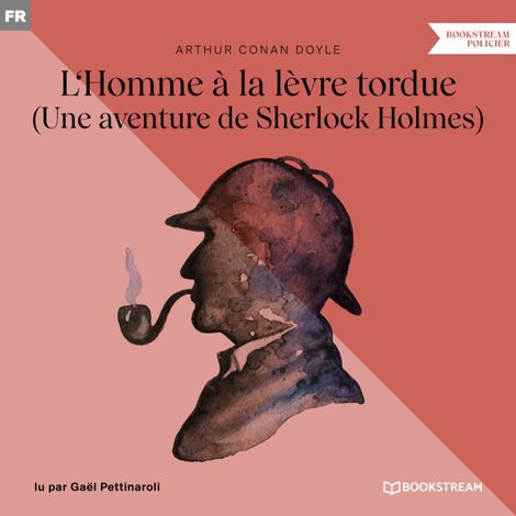 Hörbüch “L'Homme à la lèvre tordue - Une aventure de Sherlock Holmes (Version intégrale) – Arthur Conan Doyle”