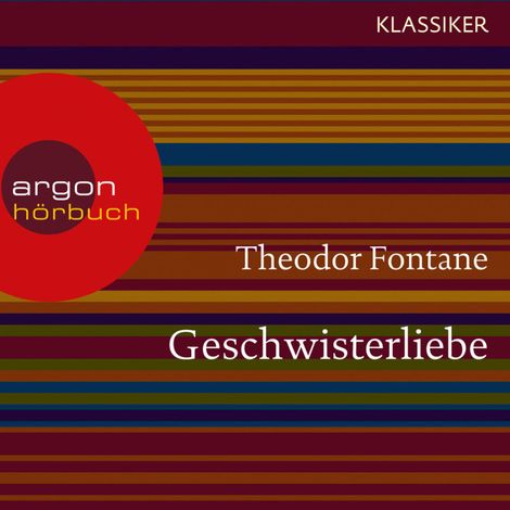 Hörbüch “Geschwisterliebe (Ungekürzte Lesung) – Theodor Fontane”