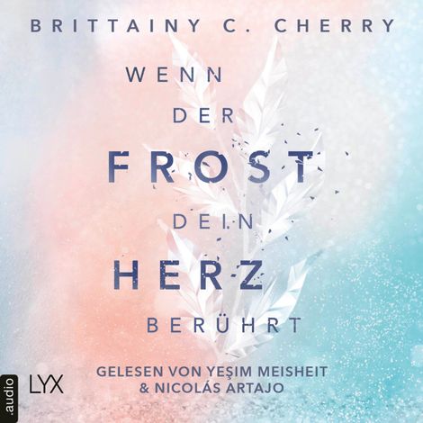 Hörbüch “Wenn der Frost dein Herz berührt - Coldest Winter-Reihe, Teil 2 (Ungekürzt) – Brittainy C. Cherry”