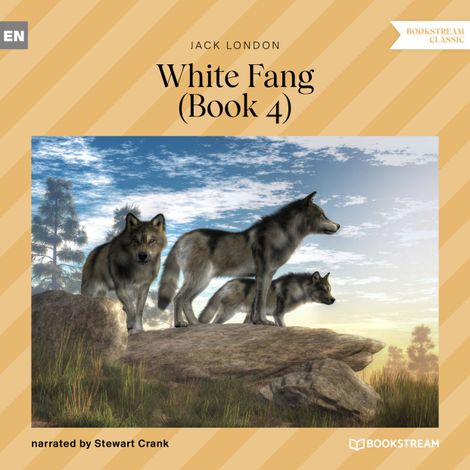 Hörbüch “White Fang, Book 4 (Unabridged) – Jack London”