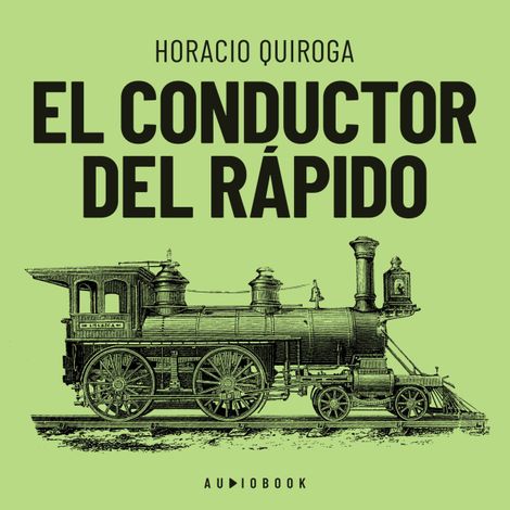 Hörbüch “El conductor del rápido (Completo) – Horacio Quiroga”