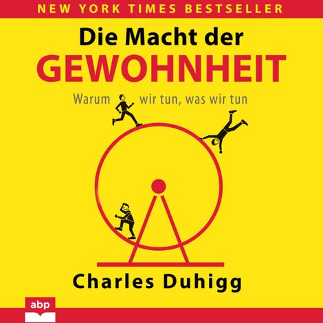 Hörbüch “Die Macht der Gewohnheit - Warum wir tun, was wir tun (Ungekürzt) – Charles Duhigg”