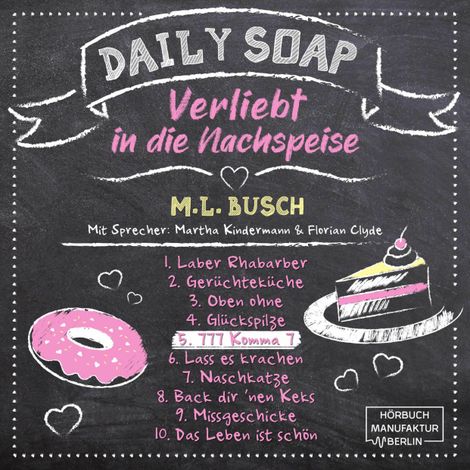 Hörbüch “777 Komma 7 - Daily Soap - Verliebt in die Nachspeise - Freitag, Band 5 (ungekürzt) – M. L. Busch”