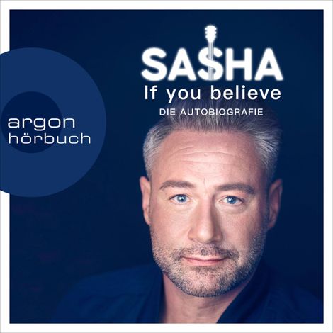 Hörbüch “If you believe - Die Autobiografie (Ungekürzte Autorenlesung) – Sasha”