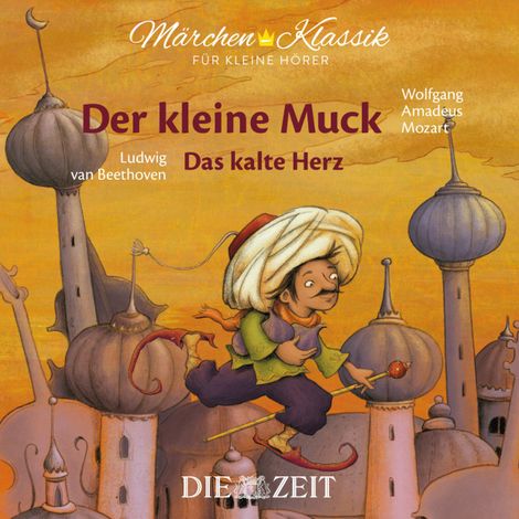 Hörbüch “Die ZEIT-Edition "Märchen Klassik für kleine Hörer" - Der kleine Muck und Das kalte Herz mit Musik von Wolfgang Amadeus Mozart und Ludwig van Beethoven – Wilhelm Hauff”