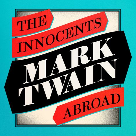 Hörbüch “The Innocents Abroad (Unabridged) – Mark Twain”